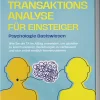 Edition Lunerion Medienwissenschaft*Transaktionsanalyse für Einsteiger - Psychologie Basiswissen: Wie Sie die TA im Alltag anwenden, um gezielter zu kommunizieren, Beziehungen zu verbessern und sich selbst endlich kennenzulernen