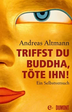 DuMont Buchverlag GmbH Reiseberichte*Triffst du Buddha, töte ihn!