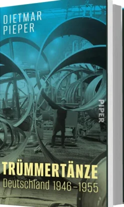 Piper Verlag GmbH Geschichte|Geschichte-Trümmertänze: Deutschland 1946-1955