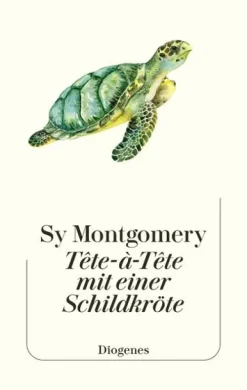 Diogenes Verlag AG Naturwissenschaften & Technik*Tête-à-Tête mit einer Schildkröte