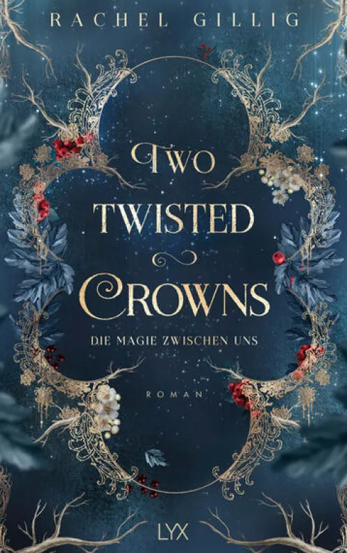 LYX Romantasy*Two Twisted Crowns - Die Magie zwischen uns