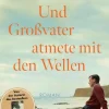FISCHER E-Books Historische Romane|Familiensagas*Und Großvater atmete mit den Wellen