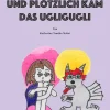 tredition Bilderbücher*Und plötzlich kam das Ugligugli