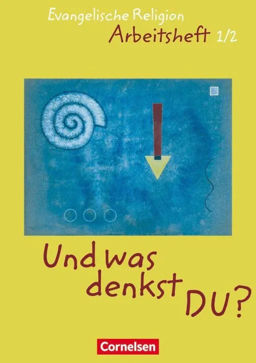 Cornelsen Verlag GmbH Nach Fächern·Religion & Philosophie-Und was denkst Du?'. 1./2. Schuljahr. Arbeitsheft