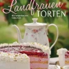 Unsere besten Landfrauen-Torten - Die beliebtesten Rezepte aus bäuerlichen Hofcafés*Bassermann, Edition Outlet