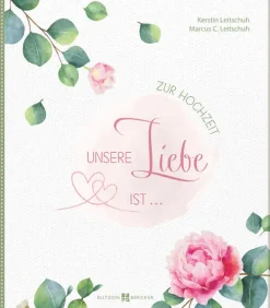 Unsere Liebe ist ...*Butzon & Bercker Clearance