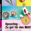 Persen Verlag i.d. AAP Nach Fächern·Kunst-Upcycling - Zu gut für den Müll!
