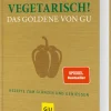 Graefe und Unzer Verlag Vollwertküche|Gäste & Feste-Vegetarisch! Das Goldene von GU