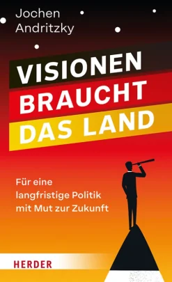 Herder Verlag GmbH Wirtschaft*Visionen braucht das Land