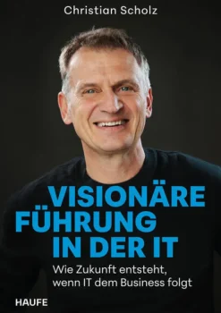 Haufe Lexware GmbH Wirtschaft*Visionäre Führung in der IT