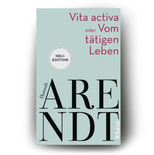 Vita activa oder Vom tätigen Leben*Piper Verlag GmbH New