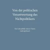 Von der politischen Verantwortung des Nichtpolitikers*BoD - Books on Demand Online
