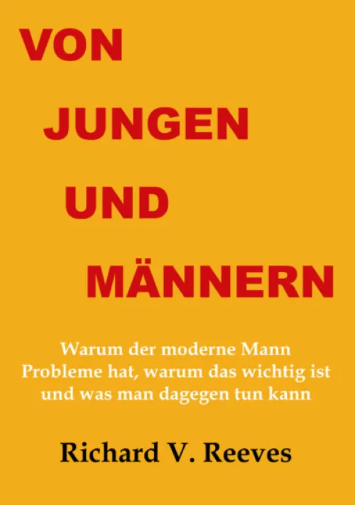 Von Jungen und Männern. Warum der moderne Mann Probleme hat, warum das wichtig ist und was man dagegen tun kann*xenomoi Verlag