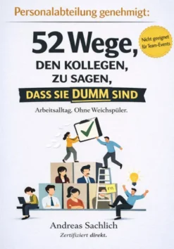 VON PERSONALABTEILUNG GENEHMIGT: 52 WEGE, DEINEN KOLLEGEN ZU SAGEN, DASS SIE DUMM SIND*Reichenbacher Publishing Discount