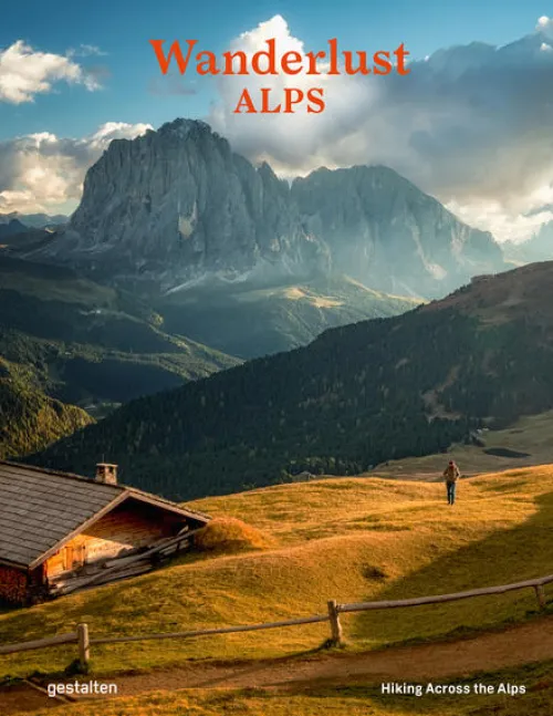 Gestalten Reisen, Orte & Menschen*Wanderlust Alps