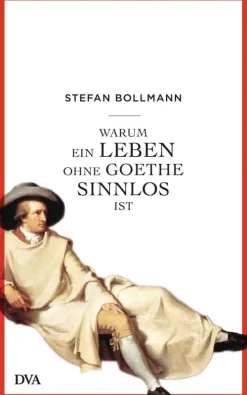 Penguin Random House Literatur*Warum ein Leben ohne Goethe sinnlos ist