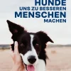 Christian Brandstätter Verlag Naturwissenschaften & Technik*Warum Hunde uns zu besseren Menschen machen