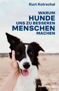 Christian Brandstätter Verlag Naturwissenschaften & Technik*Warum Hunde uns zu besseren Menschen machen
