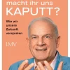 LangenMueller Verlag Wirtschaft-Warum macht ihr uns kaputt?