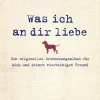Was ich an dir liebe - Ein originelles Erinnerungsalbum für dich und deinen vierbeinigen Freund*riva Verlag Hot