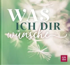 Groh Verlag Glück & Wünsche-Was ich dir wünsche