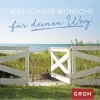 Was ich dir wünsche für deinen Weg*Groh Verlag Online