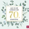 Groh Verlag Glück & Wünsche*Was ich dir wünsche zum 70. Geburtstag