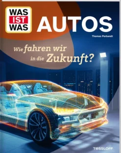WAS IST WAS Autos. Wie fahren wir in die Zukunft?*Tessloff Verlag Best