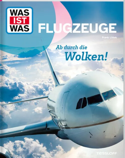 WAS IST WAS Flugzeuge. Ab durch die Wolken!*Tessloff Verlag Online