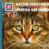 Tessloff Verlag Kinder- & Jugendbücher·Wissen & Sachbücher*Was ist was Hörspiel-CD: Katzen verstehen/ Im Reich der Löwen