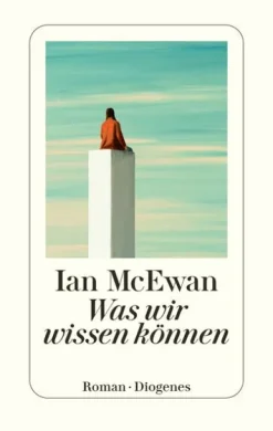 Diogenes Verlag AG Literatur-Was wir wissen können