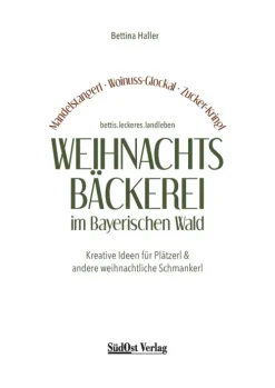 Südost-Verlag Weihnachten Kochen & Backen-Weihnachtsbäckerei im Bayerischen Wald