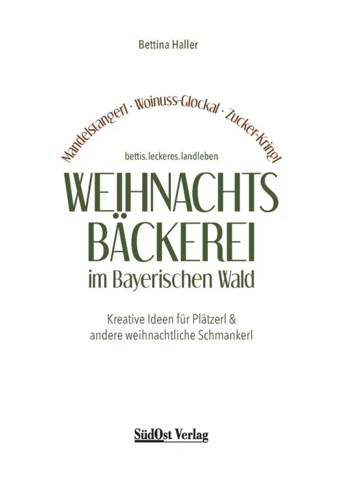 Südost-Verlag Weihnachten Kochen & Backen-Weihnachtsbäckerei im Bayerischen Wald