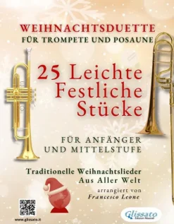 Weihnachtsduette für Trompete und Posaune - 25 Leichte Festliche Stücke für Anfänger und Mittelstufe*Glissato Edizioni Musicali Online