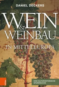 Boehlau Verlag Geschichte*Wein & Weinbau in Mitteleuropa