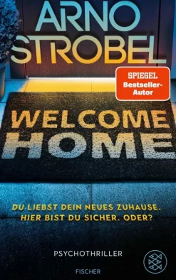 FISCHER E-Books Psychothriller|Thriller-Welcome Home - Du liebst dein neues Zuhause. Hier bist du sicher. Oder?
