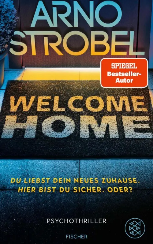 FISCHER E-Books Psychothriller|Thriller-Welcome Home - Du liebst dein neues Zuhause. Hier bist du sicher. Oder?