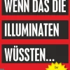 Wenn das die Illuminaten wüssten*Amadeus Verlag Hot