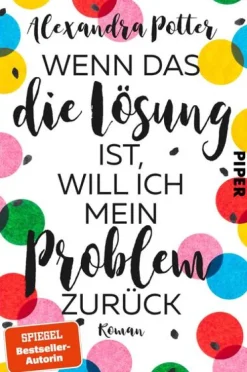 Piper Verlag GmbH Humor*Wenn das die Lösung ist, will ich mein Problem zurück