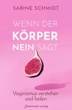 Innenwelt Verlag GmbH Beziehungen & Sexualität*Wenn der Körper Nein sagt