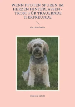 Wenn Pfoten Spuren im Herzen hinterlassen - Trost für trauernde Tierfreunde*BoD - Books on Demand Outlet