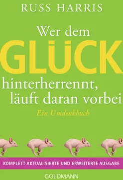 Wer dem Glück hinterherrennt, läuft daran vorbei*Goldmann TB Outlet