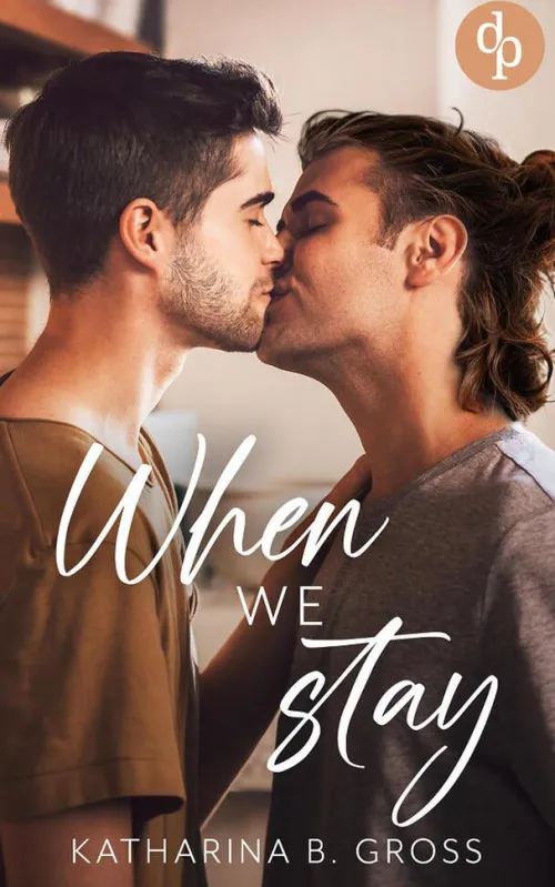 When we Stay | Die spicy Gay Romance über zweite Chancen und brennendes Verlangen*dp DIGITAL PUBLISHERS GmbH Discount
