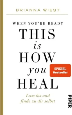 Piper Verlag GmbH Lebensratgeber*When You're Ready, This Is How You Heal