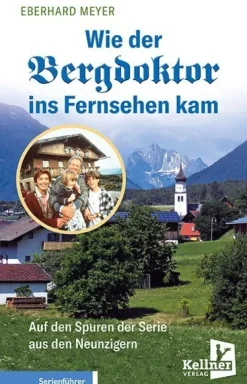 Kellner Klaus Verlag Musik, Film, Theater-Wie der Bergdoktor ins Fernsehen kam