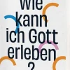 Christliche Verlagsges. Sachbücher*Wie kann ich Gott erleben?