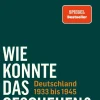 FISCHER E-Books Geschichte & Politik-Wie konnte das geschehen? Deutschland 1933 bis 1945