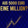 Wie macht man aus 5000 Euro eine Million?*DAO Press Outlet