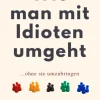 Reichenbacher Publishing Ratgeber|Ratgeber-WIE MAN MIT IDIOTEN UMGEHT