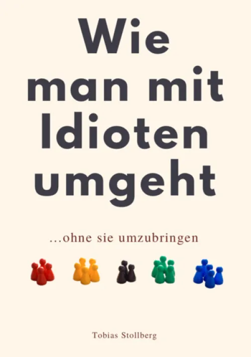 Reichenbacher Publishing Ratgeber|Ratgeber-WIE MAN MIT IDIOTEN UMGEHT